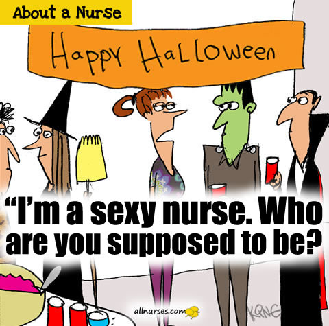 Happy Halloween! I'm a sexy nurse. Who are you suppose to be?