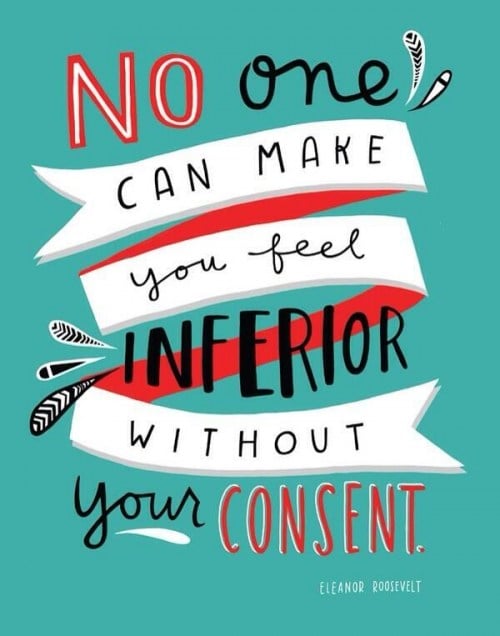 no one can make you feel inferior.jpg