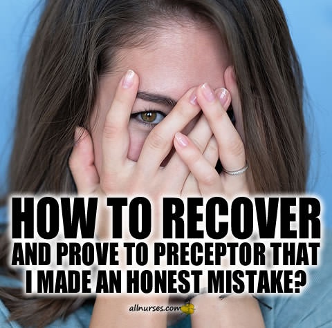 how-to-recover-prove-preceptor-that-i-made-an-honest-mistake.jpg.ec19a4ef4d84f4fab29d0b82b43b22fe.jpg