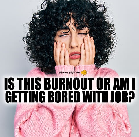 nurse-burnout-or-bored-with-job.jpg.2b62eb27360fc1748e69b8d7d851975d.jpg