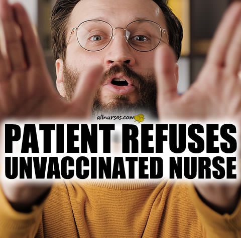 patient-refuses-unvaccinated-nurse.jpg.6593f5d58b0d9e4d35f4ee792a2a9928.jpg