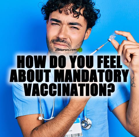 nurses-how-do-you-feel-about-mandatory-vaccination.jpg.294320ed3f6c038a5851c2ebe17ee015.jpg