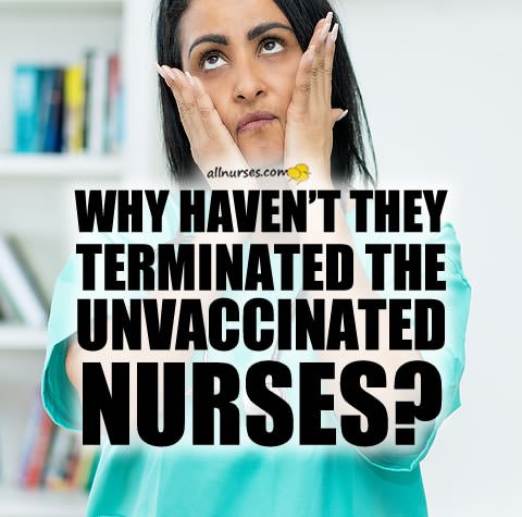 why-terminate-unvaccinated-nurses.jpg.22f7ffcd99e6389448283c9e7a1cc5bd.jpg