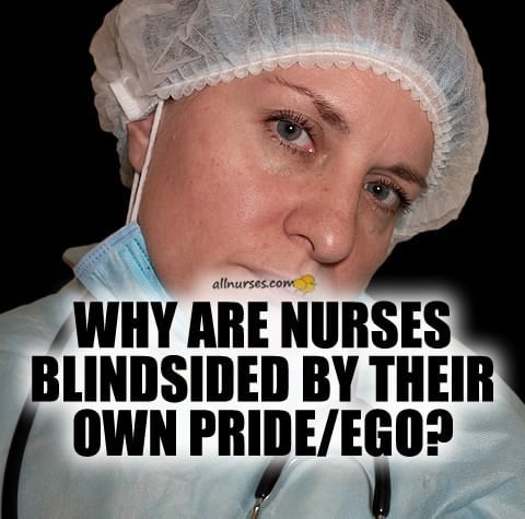 nurses-blindsided-by-pride-ego.jpg.2471254f9d3ac5af2692e0567cef34c7.jpg