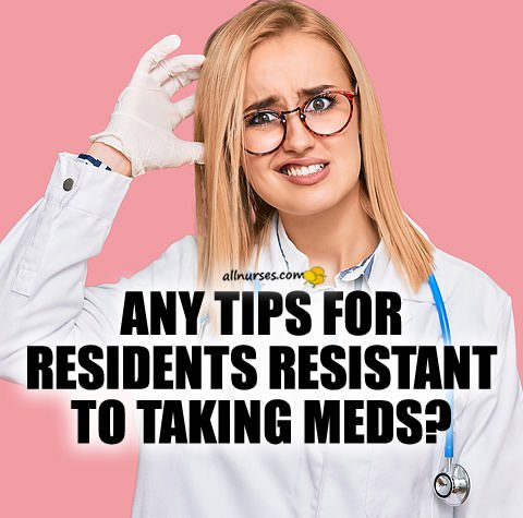 residents-resistant-taking-meds-nurse.jpg.0af362de4adeead2ba2abd0b8c3f4702.jpg