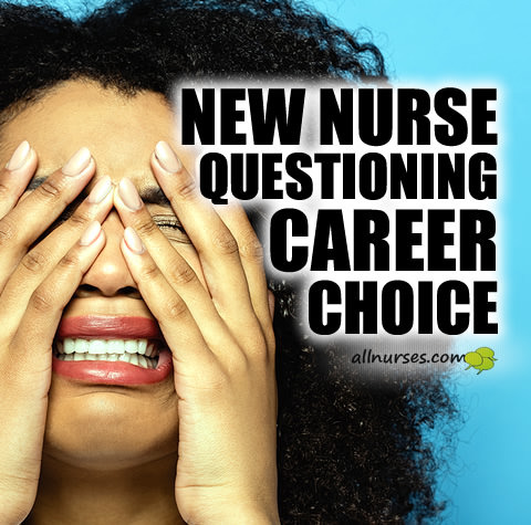 new-nurse-questioning-career-choice.jpg.290dcba3a46814fadc4a39889673200e.jpg