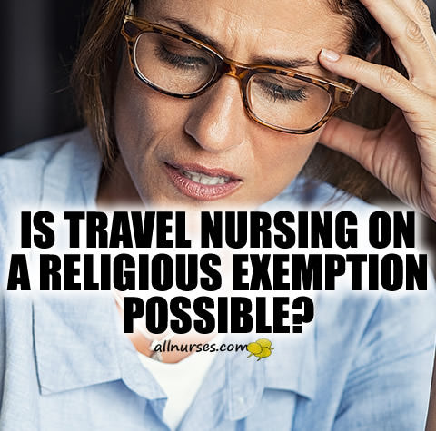 travel-nursing-religious-exemption-covid-vaccine.jpg.bd4ebfe88fe0bae0254174434f97169b.jpg