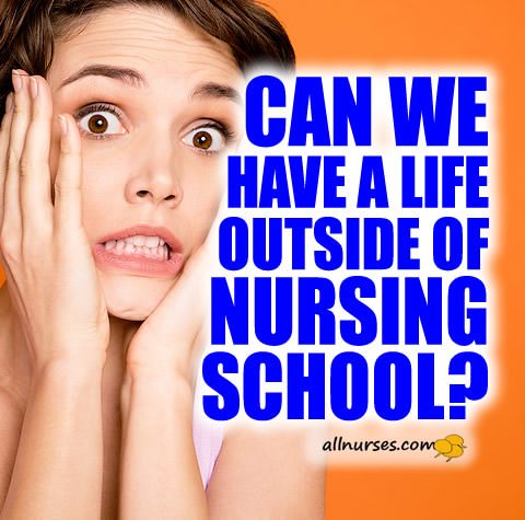 life-outside-of-nursing-school.jpg.788a03c79756a450899678b9b2eceb29.jpg