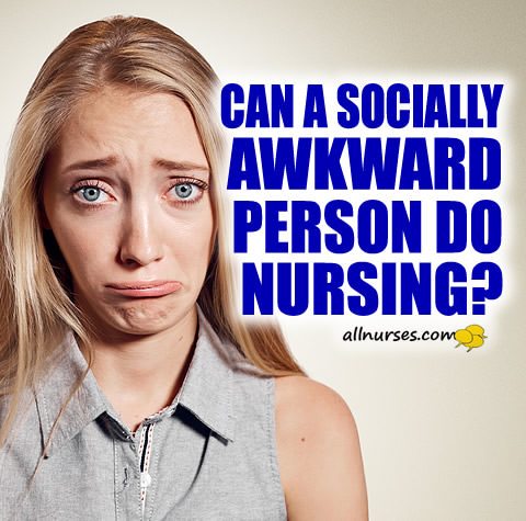 Can A Socially Awkward Person Do Nursing?