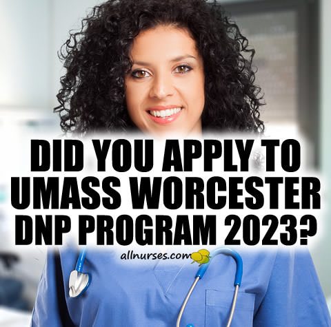 Did you apply to UMASS Worcester 2023 DNP program?