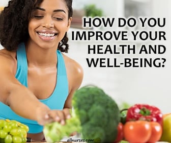 What steps do you take to improve your health and well-being?