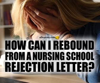How can I rebound from a nursing school rejection letter?