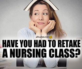 Have you had to retake pre-req or Nursing classes?