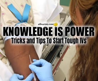 Surefire Tips to Starting the Toughest IVs - General Nursing Talk
