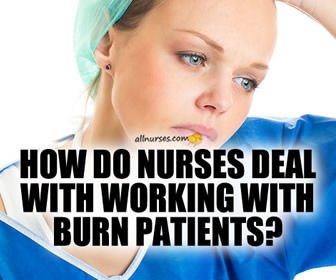 The Physical and Emotional Demands of Being a Burn Nurse