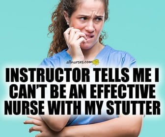 Instructor Tells Me I Can't Be An Effective Nurse With My Stutter