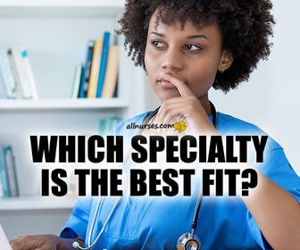 What Nursing Specialty Would Fit Me Best? - General Nursing, Support ...