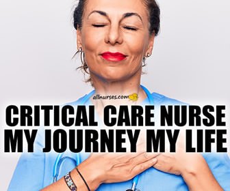 Critical Care Nurse: My Journey; My Life