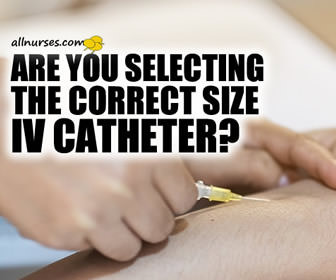 Are you selecting the correct size IV catheter?