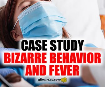 Bizarre behavior and fever: What's going on?