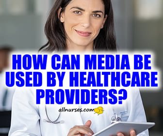 How Digital Media Can Be Used By Healthcare Professionals