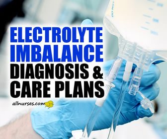10 Electrolyte Imbalance Nursing Diagnosis & Care Plans