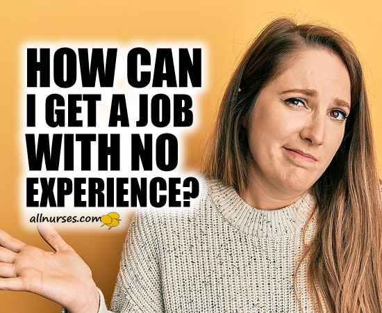 how-can-i-get-a-job-with-no-experience-career-advice-ask-nurse-beth