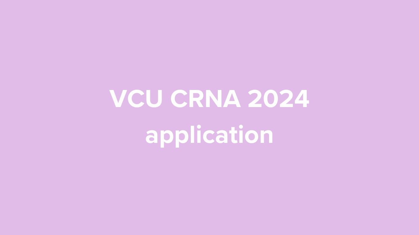 VCU CRNA 2024 application - Page 12 - Student Registered Nurse Anesthetist
